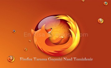 Firefox Tarama Geçmişi Nasıl Temizlenir?