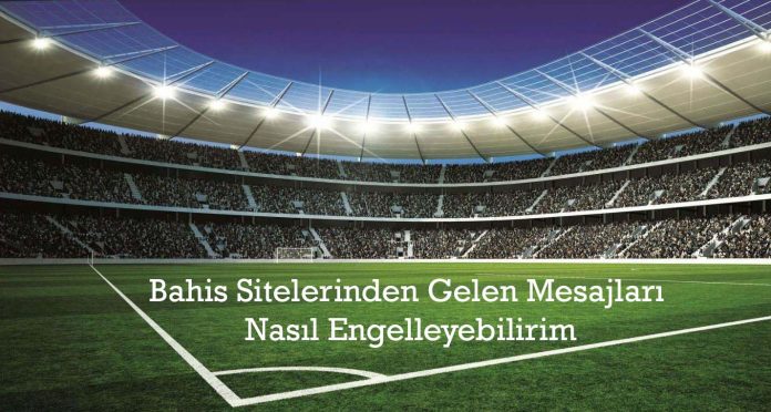bahis-sitesi-mesaj-engelleme